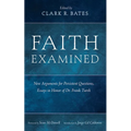 Faith Examined: New Arguments for Persistent Questions, Essays in Honor of Dr. Frank Turek