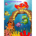 Animal Adventure - Coloring Book for Kids: 100 Amazing Coloring Pages for Boys & Girls