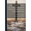 The Proof Texts Of The Catechism With A Practical Commentary