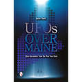 UFOs Over Maine: Close Encounters from the Pine Tree State