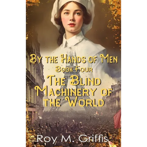 By the Hands of Men, Book Four: Charlotte The Blind Machinery of the World