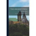 The Ardent Exile: the Life and Times of Thos. Darcy McGee