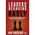 Leaders Behaving Badly: What happens when ordinary people show up, stand up and speak up