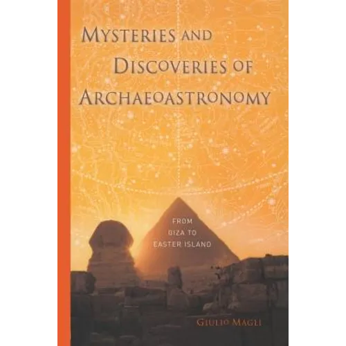 Mysteries and Discoveries of Archaeoastronomy: From Giza to Easter Island