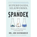 Superfoods, Silkworms, and Spandex: Science and Pseudoscience in Everyday Life