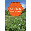 50 Hikes Around Anchorage