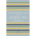 The Mysterious Case of the Missing Fika: Short Stories for Swedish Language Learners