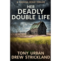 Her Deadly Double Life: A gripping psychological crime thriller with a jaw dropping twist
