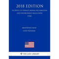 Abandoned Mine Land Program (US Office of Surface Mining Reclamation and Enforcement Regulation) (OSM) (2018 Edition)