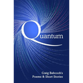Quantum: Craig Babcock's Poems and Short Stories