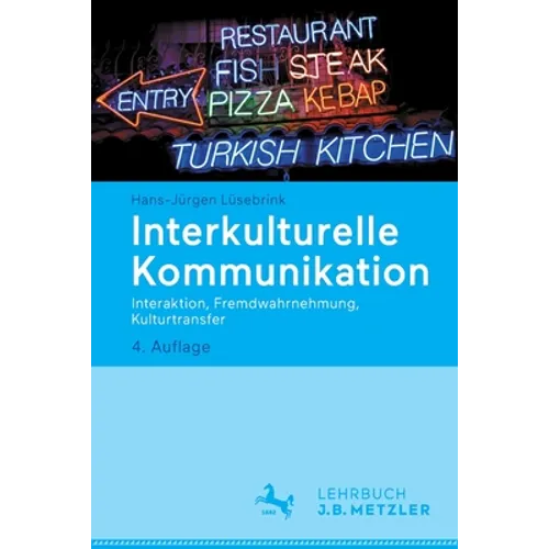 Interkulturelle Kommunikation: Interaktion, Fremdwahrnehmung, Kulturtransfer