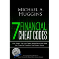 7 Financial Cheat Codes: Live Smart, Pay Less Taxes, Retire Early, and Have the Financial Freedom You Dream about