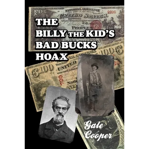 The Billy The Kid's Bad Bucks Hoax: Faking Billy Bonney As A William Brockway Gang Counterfeiter