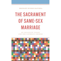 The Sacrament of Same-Sex Marriage: An Inclusive Vision for the Catholic Church
