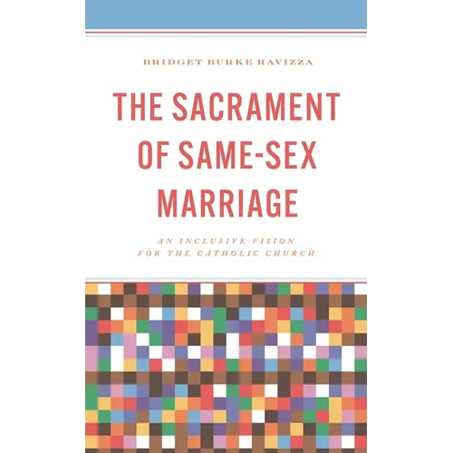 The Sacrament of Same-Sex Marriage: An Inclusive Vision for the Catholic Church