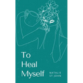 To Heal Myself