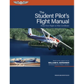 The Student Pilot's Flight Manual: From First Flight to Pilot Certificate