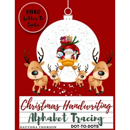 Christmas Handwriting Alphabet Tracing And BONUS Letter To Santa: For Kids Ages 3-5 To Learn Write Letters of the Alphabet A Fun Handwriting Workbook