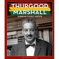 Thurgood Marshall: Supreme Court Justice