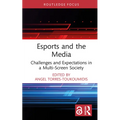 Esports and the Media: Challenges and Expectations in a Multi-Screen Society