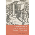 Serious Crime in Late Seventeenth-Century Scotland