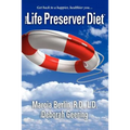 The Life Preserver Diet(R): Get back to a happier, healthier you...