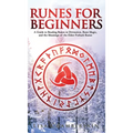Runes for Beginners: A Guide to Reading Runes in Divination, Rune Magic, and the Meaning of the Elder Futhark Runes