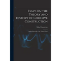 Essay On the Theory and History of Cohesive Construction: Applied Especially to the Timbrel Vault