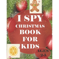 i spy Christmas book for kids Age 2-5: A fun coloring Activity Books And Guessing Game For Kids, Toddlers and Preschool, Christmas Gifts For Kids