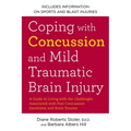 Coping with Concussion and Mild Traumatic Brain Injury: A Guide to Living with the Challenges Associated with Post Concussion Syndrome and Brain Traum