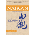 Naikan: Gratitude, Grace, and the Japanese Art of Self-Reflection, Anniversary Edition
