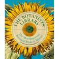 The Botanists' Library: The Most Important Botanical Books in History