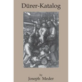 Durer-Katalog: Ein Handbuch Uber Albrecht Durers Stiche, Radierungen, Holzschnitte, Deren Zustande, Ausgaben und Wasserzeichen