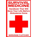 Survival Medicine: Handbook That Will Save Your Life Before Ambulance Come: (Prepper's Guide, Survival Guide, Alternative Medicine, Emergency)