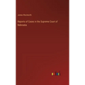 Reports of Cases in the Supreme Court of Nebraska