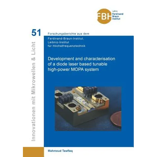 Development and characterisation of a diode laser based tunable high-power MOPA system (Band 51)