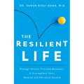 The Resilient Life: Manage Stress, Prevent Burnout, & Strengthen Your Mental and Physical Health