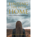 Finding the Path Home: A Story of Trust and Perseverance