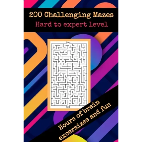 200 challenging mazes hard to expert level hours of brain excersizes and fun: Brain Challenging Maze Game Book for Teens, Young Adults, Adults, Senior