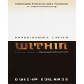 Experiencing Christ Within Workbook: Passionately Embracing God's Provisions for Supernatural Living