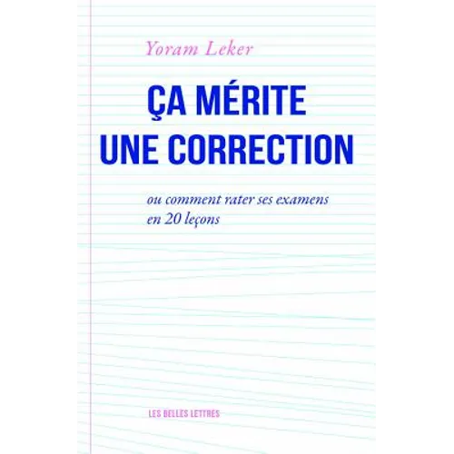 CA Merite Une Correction: Ou Comment Rater Ses Examens En 20 Lecons