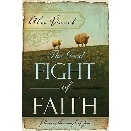 The Good Fight of Faith: Following the Example of Jesus