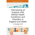 Interviewing of Suspects with Mental Health Conditions and Disorders in England and Wales: A Paradigm Shift