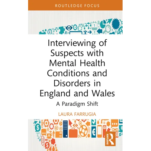 Interviewing of Suspects with Mental Health Conditions and Disorders in England and Wales: A Paradigm Shift
