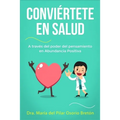 Conviértete en salud a través del poder del pensamiento en Abundancia Positiva