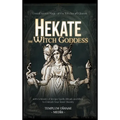 Hekate the Witch Goddess: Unveil Secret Magic of the Witchcraft Queen, with Grimoire of Recipe Spells, Rituals and Rites to Unleash Your Inner Divinit