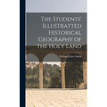 The Students' Illustratted Historical Geography of the Holy Land