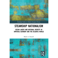 Steamship Nationalism: Ocean Liners and National Identity in Imperial Germany and the Atlantic World