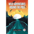 Wild Adventures Round The Pole