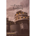 In the Factory of Loathing